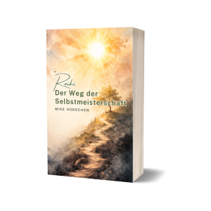 Reiki Der Weg der Selbstmeisterschaft von Mike Hübschen